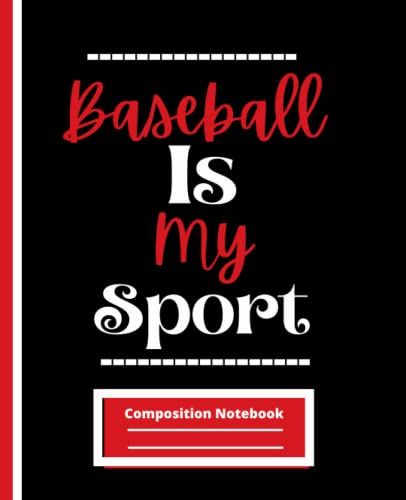 Baseball Is My Sport: Cute Red And Black Baseball Wide Ruled Composition Notebook For Kids Boys, Girls And School