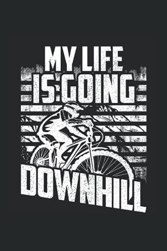 My Life Is Going Downhill Mountainbiker Mtb Bicycle Bike: 6x9 Notebook