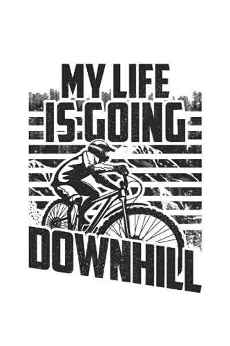 My Life Is Going Downhill Mountainbiker Mtb Bicycle Bike: 6x9 Notebook