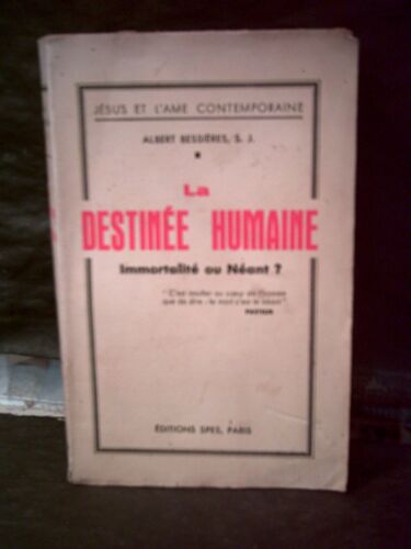 La Destinée Humaine : Immortalité Ou Néant ? Lettre-Préface De Mgr Maurice Feltin