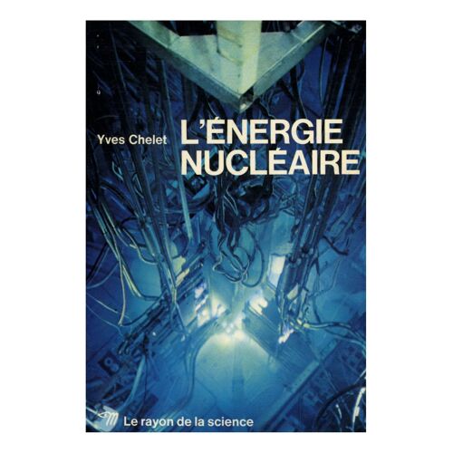 L'énergie Nucléaire / Chelet, Yves / Réf: 22959