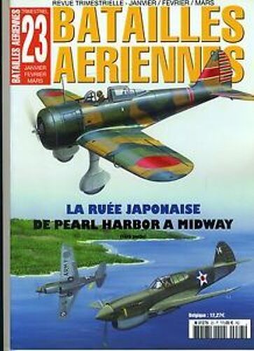 Batailles Aeriennes N° 23 La Ruee Japonaise De Pearl Harbour À Midway (1ere Partie)