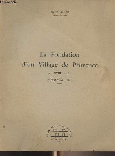 La Fondation D Un Village De Provence Au Xviiie Siècle - Charleval 1741