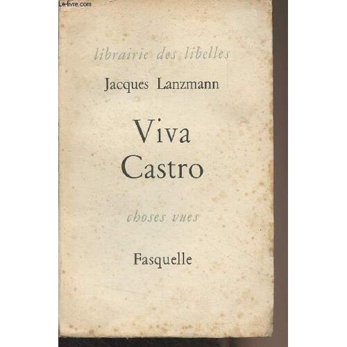 Viva Castro, Suivi De Trois Vivats Au Mexique - Choses Vues - Librairie Des Libelles