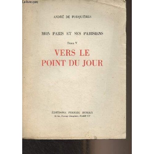 Mon Paris Et Ses Parisiens - Tome V - Vers Le Point Du Jour