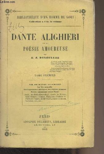Dante Alighieri Ou La Poésie Amoureuse - Tome 1 (Vie De Dante Alighieri, La Vie Nouvelle, Correspondance Poétiques Des Fidèles D Amour, Poésie Amoureuse Avant Dante) - Bibliothèque D Un Homme De Goût