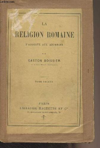 La Religion Romaine D Auguste Aux Antonins - Tome Second