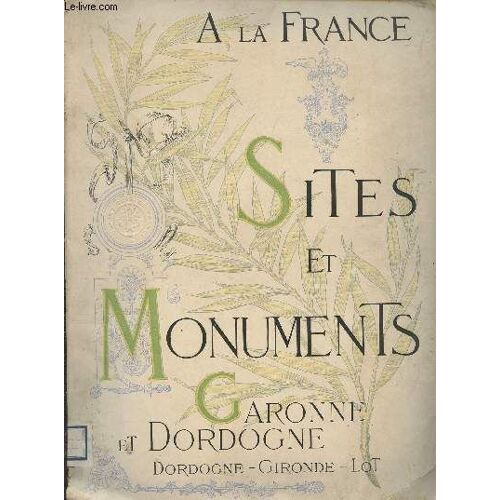 A La France - Sites Et Monuments - Garonne & Dordogne (Dordogne, Gironde, Lot)