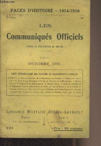Pages D Histoire - 1914-1916 - 3e Série - N°121 - Les Communiqués Officiels Depuis La Déclaration De Guerre - Xxiv - Octobre 1916 - Suite Chronologique Des Dépêches Du Gouvernement Français. Annexes :(...)