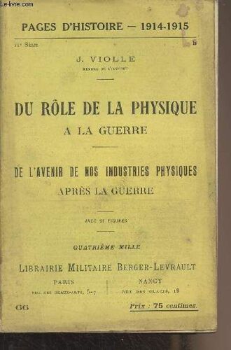 Pages D Histoire - 1914-1915 - 11e Série - N°66 - Du Rôle De La Physique À La Guerre - De L Avenir De Nos Industries Physiques Après La Guerre