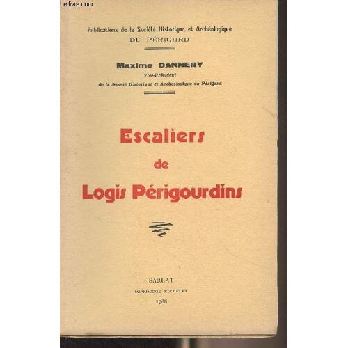 Escalier De Logis Périgourdins - Publications De La Société Historique Et Archéologique Du Périgord