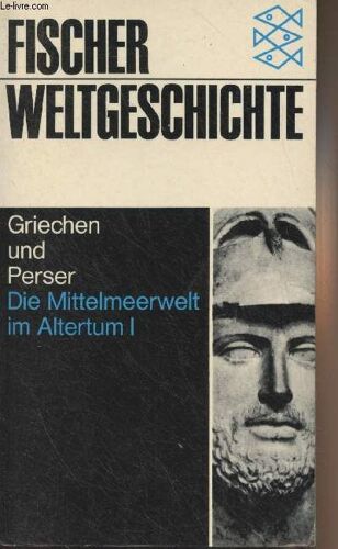 Griechen Und Perser Die Mittelmeerwelt Im Altertum I - Fischer Weltgeschichte Band 5