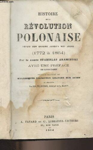 Histoire De La Révolution Polonaise Depuis Son Origine Jusqu À Nos Jours (1772 À 1864)