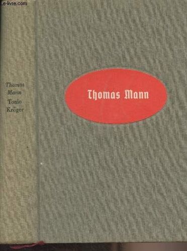 Tonio Kröger - Suivi De Le Petit Monsieur Friedmann, Heure Difficile, L Enfant Prodige, Un Petit Bonheur - Collection Fiction N°33