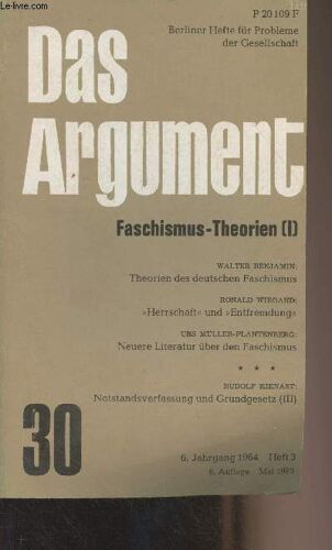 Das Argument N°30 - 6. Jahrgang 1964 Heft 3 6. Auflage Mai 1973 - Faschismus-Theorien (I) - Walter Benjamin : Theorien Des Deutschen Faschismus - Ronald Wiegang : Herrschaft Und Entfremdung - Urs(...)