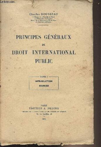 Principes Généraux Du Droit International Public - Tome I : Introduction Sources
