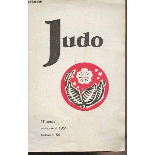 Judo, Bulletin Officiel De La Fédération Française De Judo Et Disciplines Assimilées - N°84 11e Année Mars-Avril 1959 - Les Championnats De France 1959 - Toutes Catégories - 1er Dan - 2e Dan - 3e Dan(...)