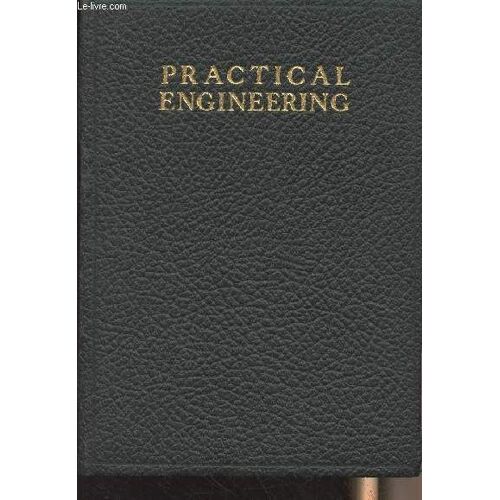Audels Answers On Practical Engineering For Engineers, Firemen, Machinists, And Those Desiring To Acquire A Working Knowledge Of The Theory And Practice Of Steam Engineering