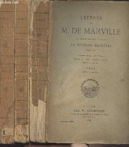 Lettres De M. De Marville, Lieutenant Général De Police Au Ministre Maurepas (1742-1747) Publiées D Après Les Originaux Par A. De Boislisle - En 3 Tomes - Tome I : Années 1742-1744 - Tome Ii : Années(...)