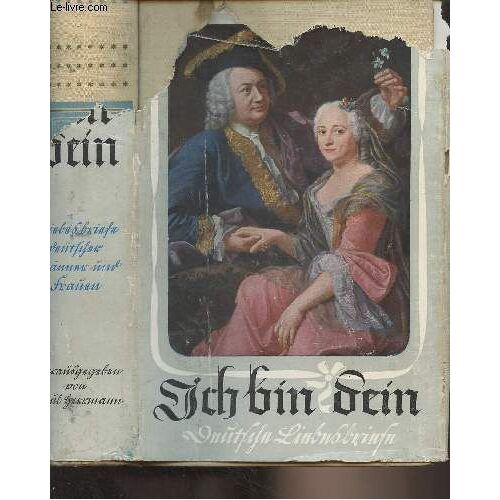 Ich Bin Dein - Liebesbriefe Deutscher Männer Und Frauen