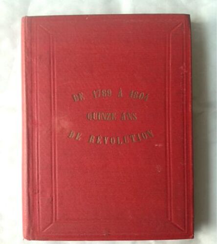 De 1789 À 1804 Quinze Ans De Révolution.