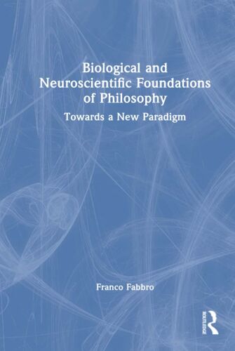 Biological And Neuroscientific Foundations Of Philosophy