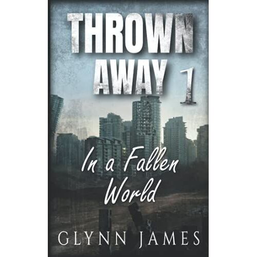 Thrown Away - Book One - "In A Fallen World"