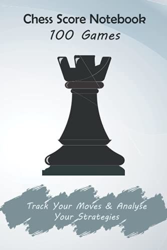Chess Score Notebook 100 Games: Perfect Gift For Chess Lovers / Chess Score Notebook / 106 Pages / 6×9 Inches