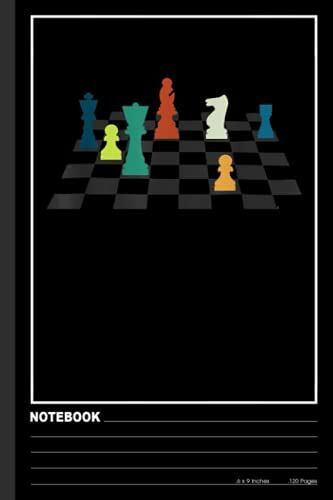 Chess Board Pieces Game Match Chess Player Notebook: Chess Journal Gift With A Chess Cover | 6x9 Inches | Lined Journal Pages | 120 Pages