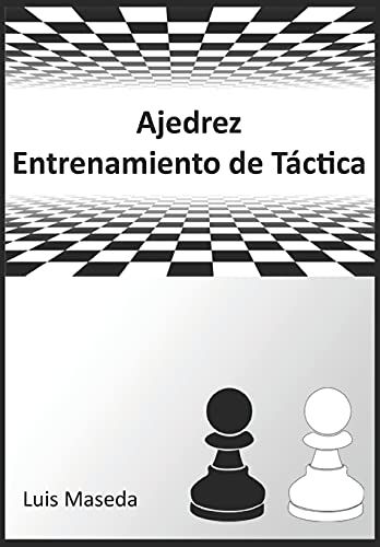 Ajedrez Entrenamiento De Tã¡Ctica: Sistema De Entrenamiento Para Mejorar La Tã¡Ctica