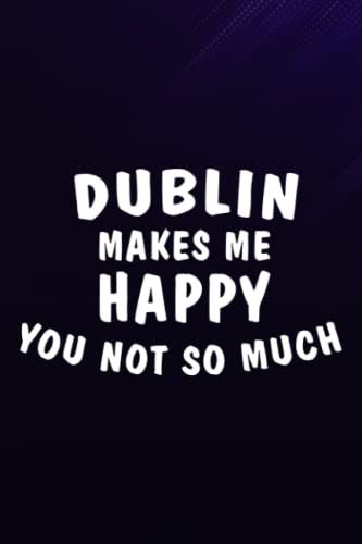 Chess Tactic Journal - Dublin Makes Me Happy You Not So Much - Ireland Funny: Dublin, Notebook To Improve And Analyze Strategy And Tactics, Match ... 110 Pages "Chess Score Books & Journals,To