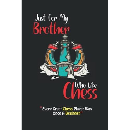 Just For My Brother Who Like Chess | Every Great Chess Player Was Once A Beginner: Chess Scorebook | Chess Score Notebook 100 Game | Chess Notebook ... Kids With Adults | Chess Scorebook Hardcover
