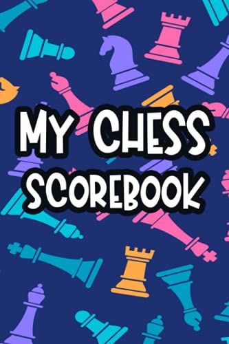 My Chess Scorebook: A Notebook To Record Scores And Track Moves For 100 Chess Games, Chess Lovers Journal