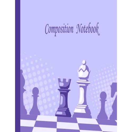 Chess Composition Notebook: Chess Composition Notebook Wide Ruled,Lined Paper Notebook For School, Chess Notebook For Students,Gift For Kids, Boys, Girls, Teens,And Adults And Chess Lover,