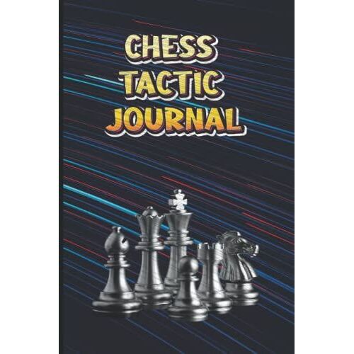 Chess Tactic Journal: Track Moves And Analyze Strategy Tactics
