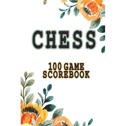 Chess Score Notebook 100 Game: Track Your Chess Matches Moves | Great Gift For Chess Players, Chess Improvement Book Practice And Competition, Floral Cover Design Chess Record Book