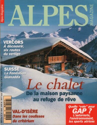 Magazine Alpes N° 38 / Le Chalet De La Maison Paysanne Au Refuge Du Reve