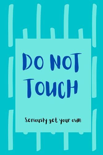 Small Vertical Stripe Design 200 Page Journal With Phrase: Do Not Touch Seriously Get Your Own (Ballads & Bards Journals - Naughty Notebooks Collection)