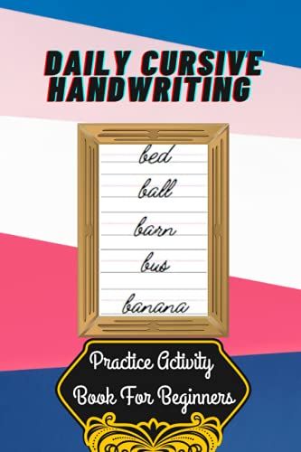 Daily Cursive Handwriting Practice Activity Book For Beginners: Master Guide For Writing, Learning & Tracing