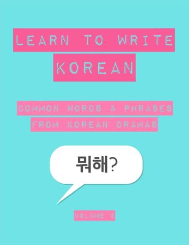 Learn To Write Korean: Common Words And Phrases From Korean Dramas - Tracing And Writing Practice Workbook (Volume 2)