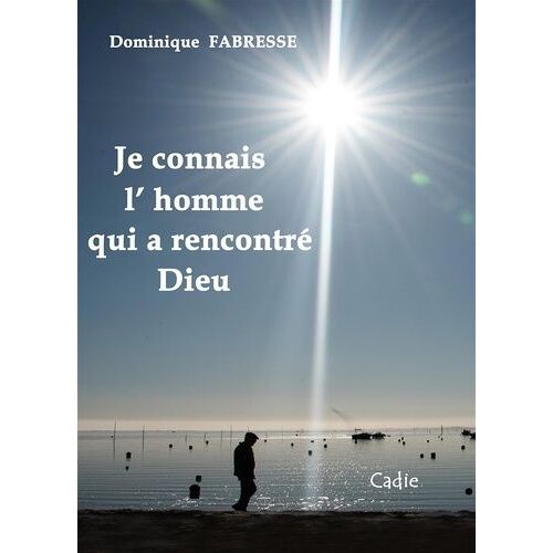Je Connais L?Homme Qui A Rencontré Dieu