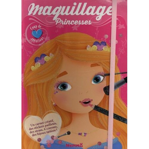 Maquillage Princesses - Avec Plus De 160 Stickers Pailletés, Des Strass, Des Bijoux Tatoos, 1 Carnet Créatif Avec Des Modèles
