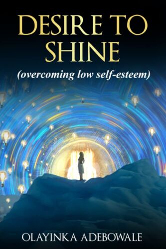 Desire To Shine: Overcoming Low-Self Esteem