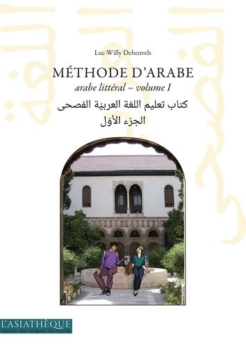 Méthode D'arabe - Volume 1, Arabe Litéral - Niveaux A1 Et A2 Du Cadre Européen Commun De Référence En Langue (Cecrl)