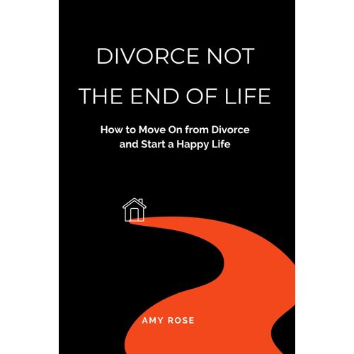 Divorce Not The End Of Life: How To Move On From Divorce And Start A Happy Life