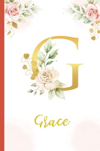 Grace:Personalized Writing Journal / Notebook For Women And Girls, Floral Monogram Initials Names Notebook: Custom Name Journal To Write For Girls Women Happy Birthday Gift, Size 6x9 Lined Pages
