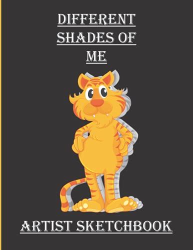 Different Shades Of Me - Artist Sketchbook: A Beautiful Book For Cat Lover's Like Me And You.