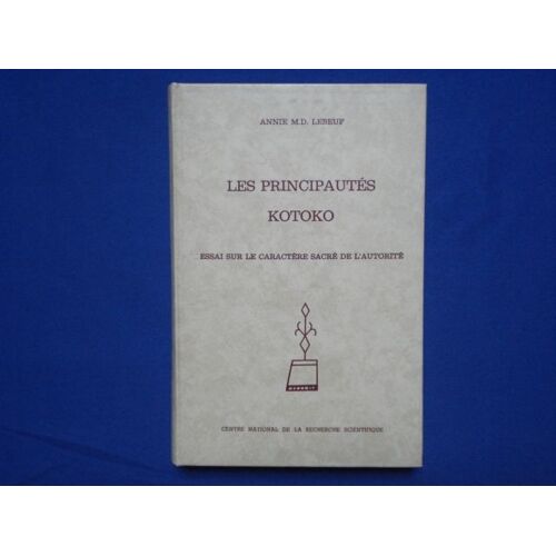 Les Principautés Kotoko.  Essai Sur Le Caractère Sacré De L'autorité.