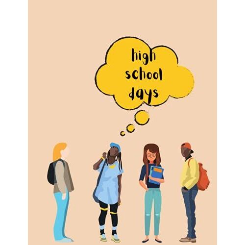 High School Days Journal Or Notebook: 8.5 X 11-Inch; 110 College Ruled White Pages; Paperback