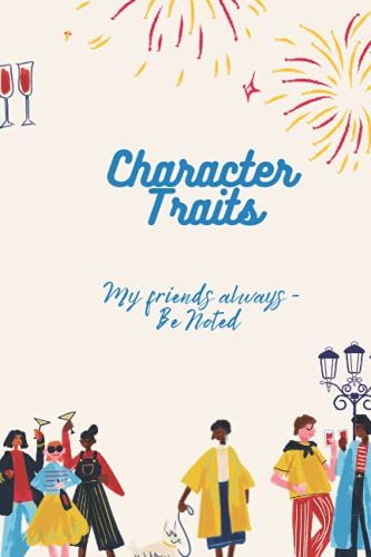 Character Traits Note: Check And Note Of Your Friends, Relatives, Colleagues, Acquaintances, Supervisors, Or Subordinates Character Traits